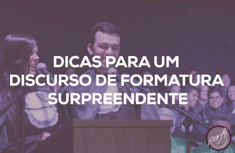 Dicas para um discurso de formatura surpreendente